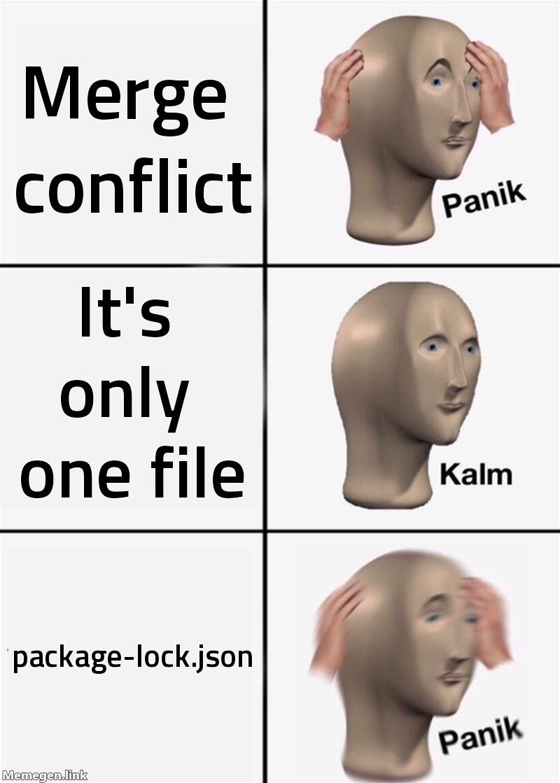 A Panik/Kalm/Panik meme: panic at "Merge conflict", calm at "It’s only one file", then panic again at "package-lock.json".